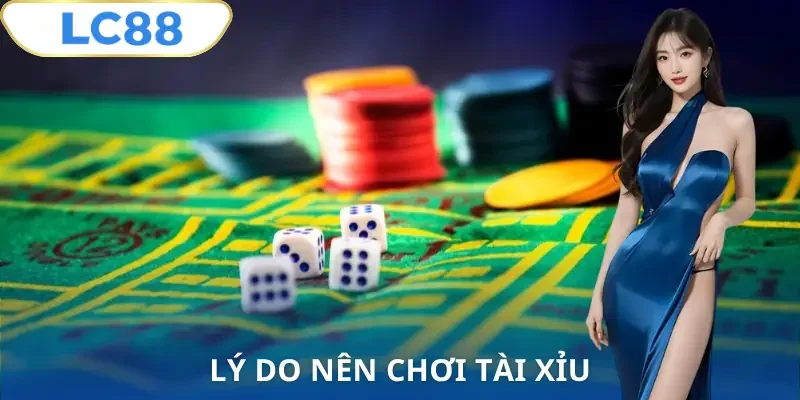 cach-choi-tai-xiu-lc88-ly-do