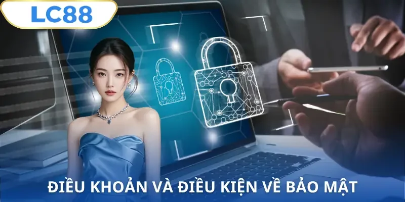 dieu-khoan-va-dieu-kien-lc88-bao-mat