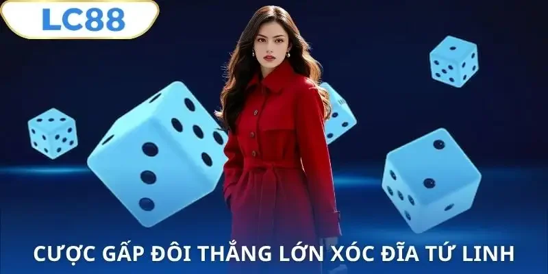 xoc-dia-tu-linh-lc88-cuoc-gap-doi
